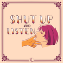PRINT | Shut up & Listen