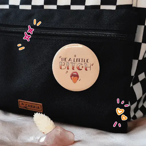 BADGE | Be a little b*tch